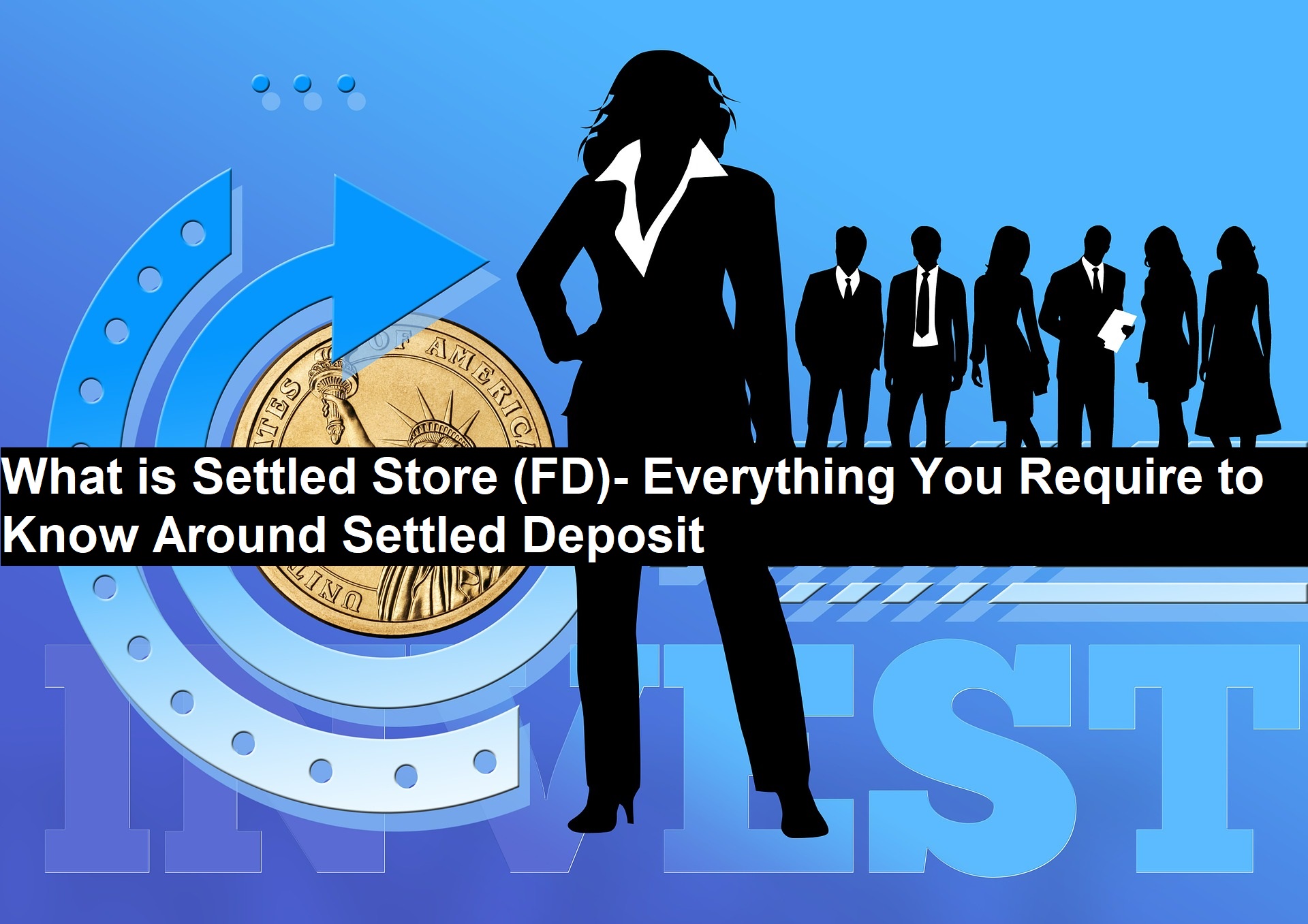 What is Settled Store (FD)- Everything You Require to Know Around Settled Deposit