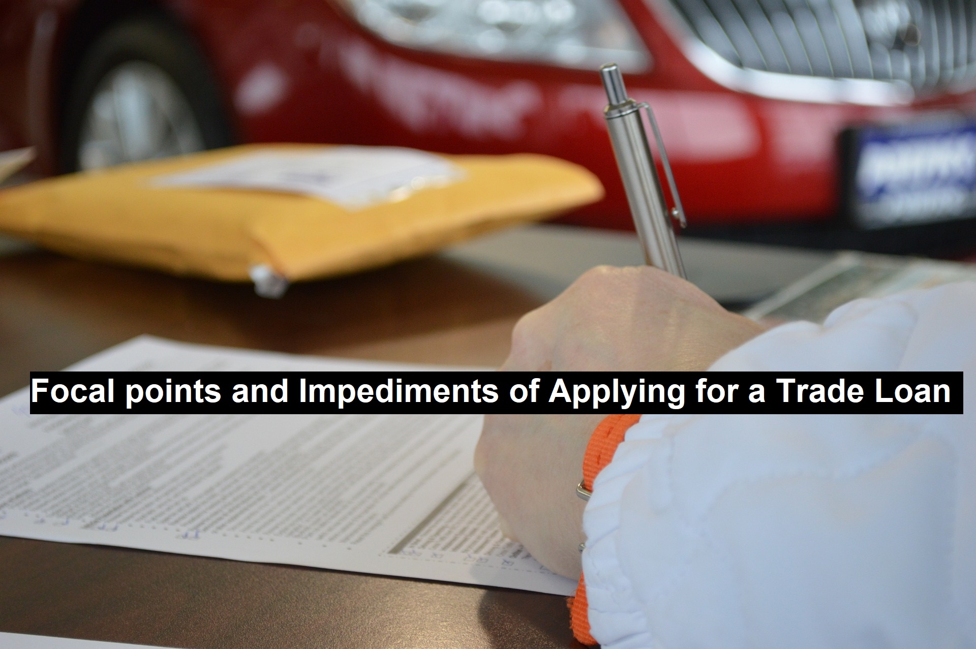 Focal points and Impediments of Applying for a Trade Loan