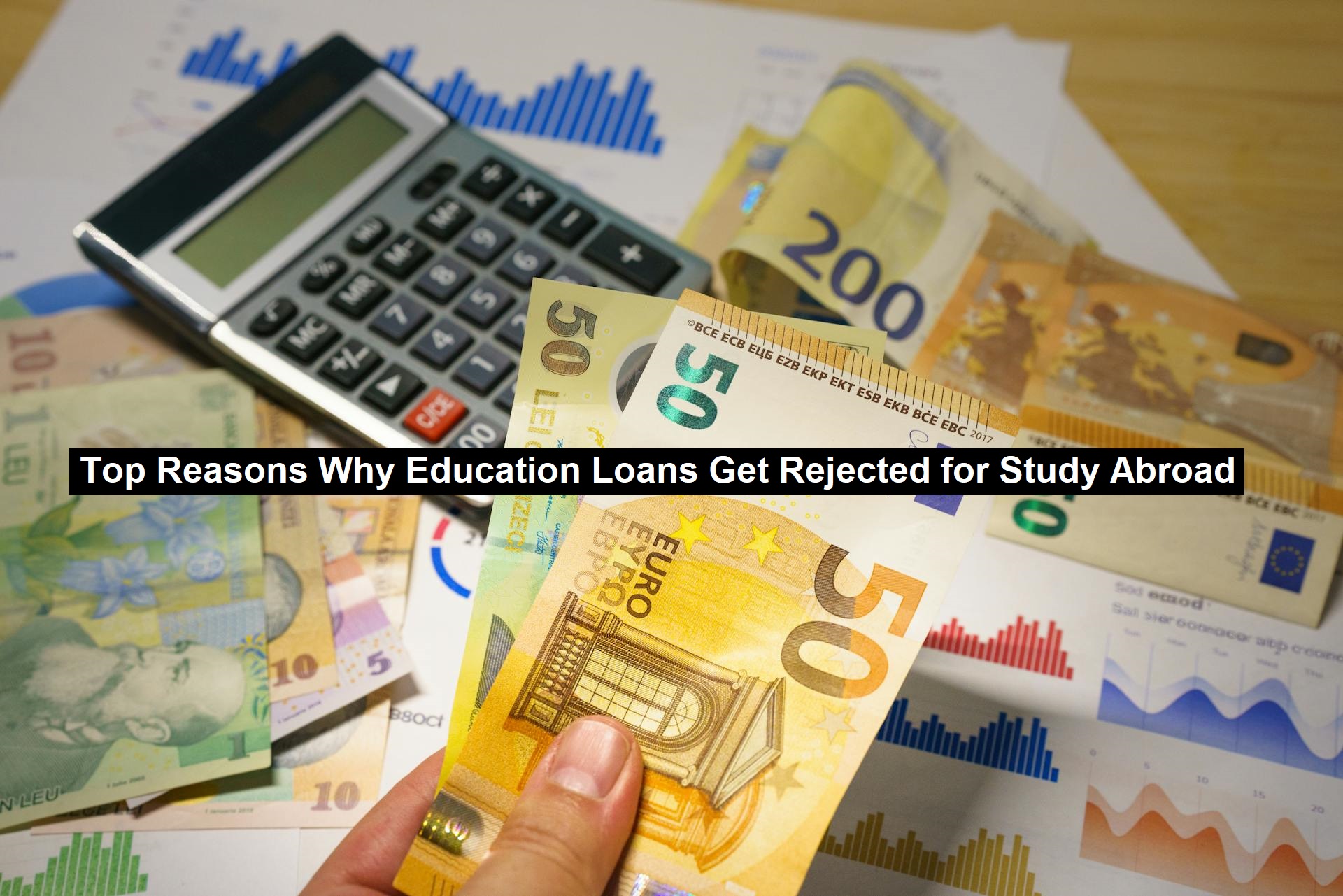 Top Reasons Why Education Loans Get Rejected for Study Abroad