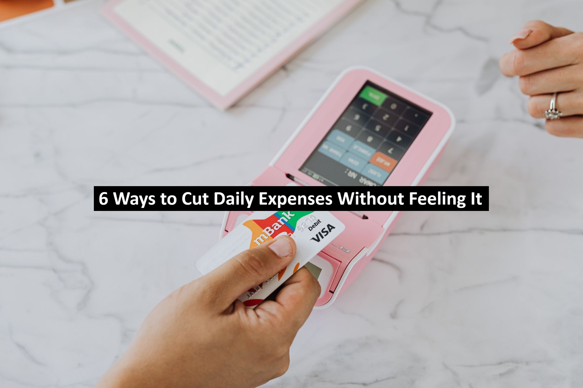 6 Ways to Cut Daily Expenses Without Feeling It